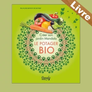 Créer son jardin Mandala – Le potager bio – LIVRE – François Renouf De Boyrie- Dangles