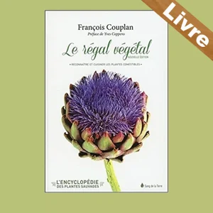 Le régal végétal – Reconnaître et cuisiner les plantes comestibles – F. Couplan – Sang de la Terre
